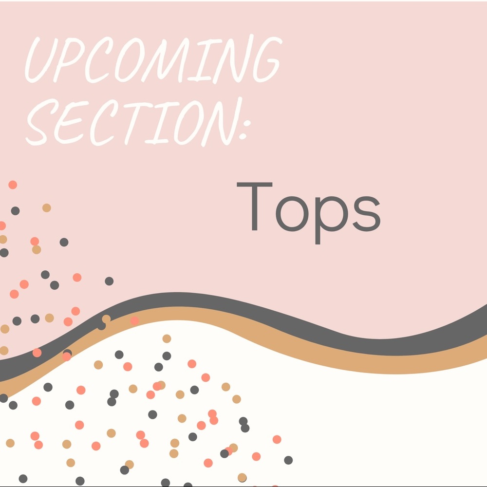 Upcoming Section: Tops